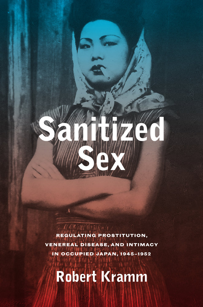 IMPORTANT NEW BOOK: Sanitized Sex (Sex Work & the Occupation of Japan)
